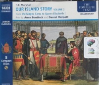 Our Island Story Volume 2 - Magna Carta to Elizabeth I written by H.E. Marshall performed by Anna Bentinck and Daniel Philpott on CD (Unabridged)